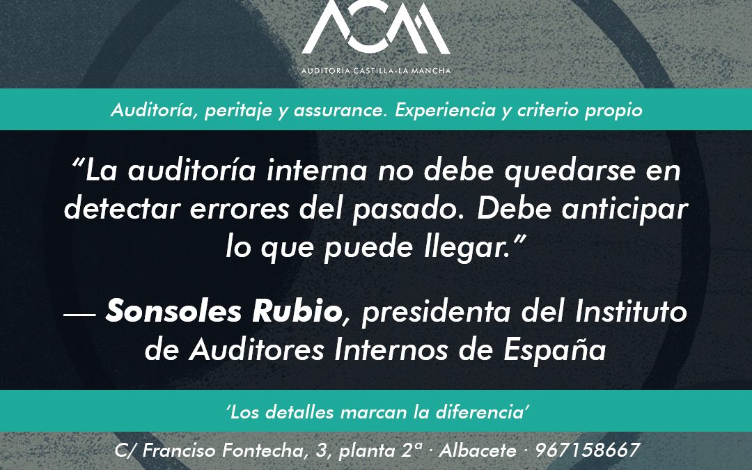 “La auditoría interna no debe quedarse en detectar errores del pasado. Debe anticipar lo que puede llegar.”